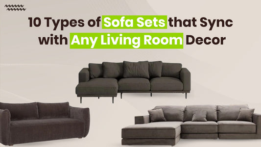 10 Types of Sofa Sets that Sync with Any Living Room Decor